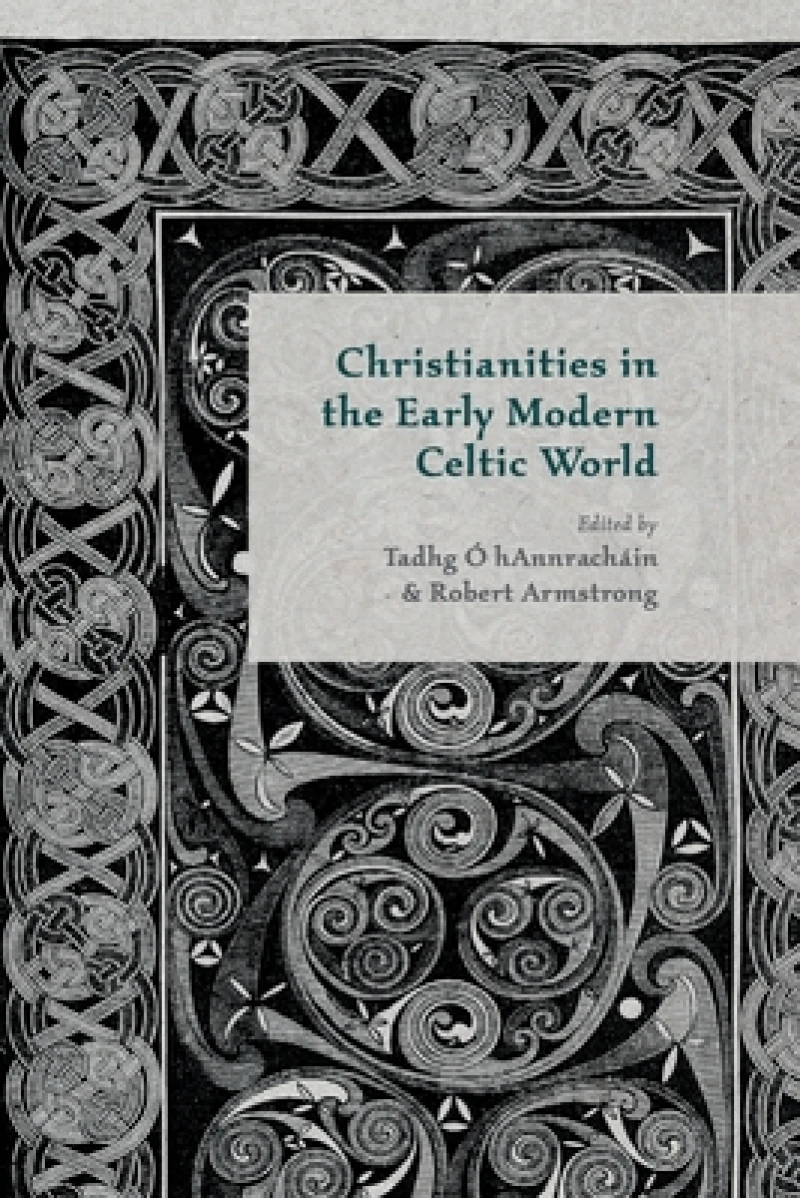 Christianities in the Early Modern Celtic World