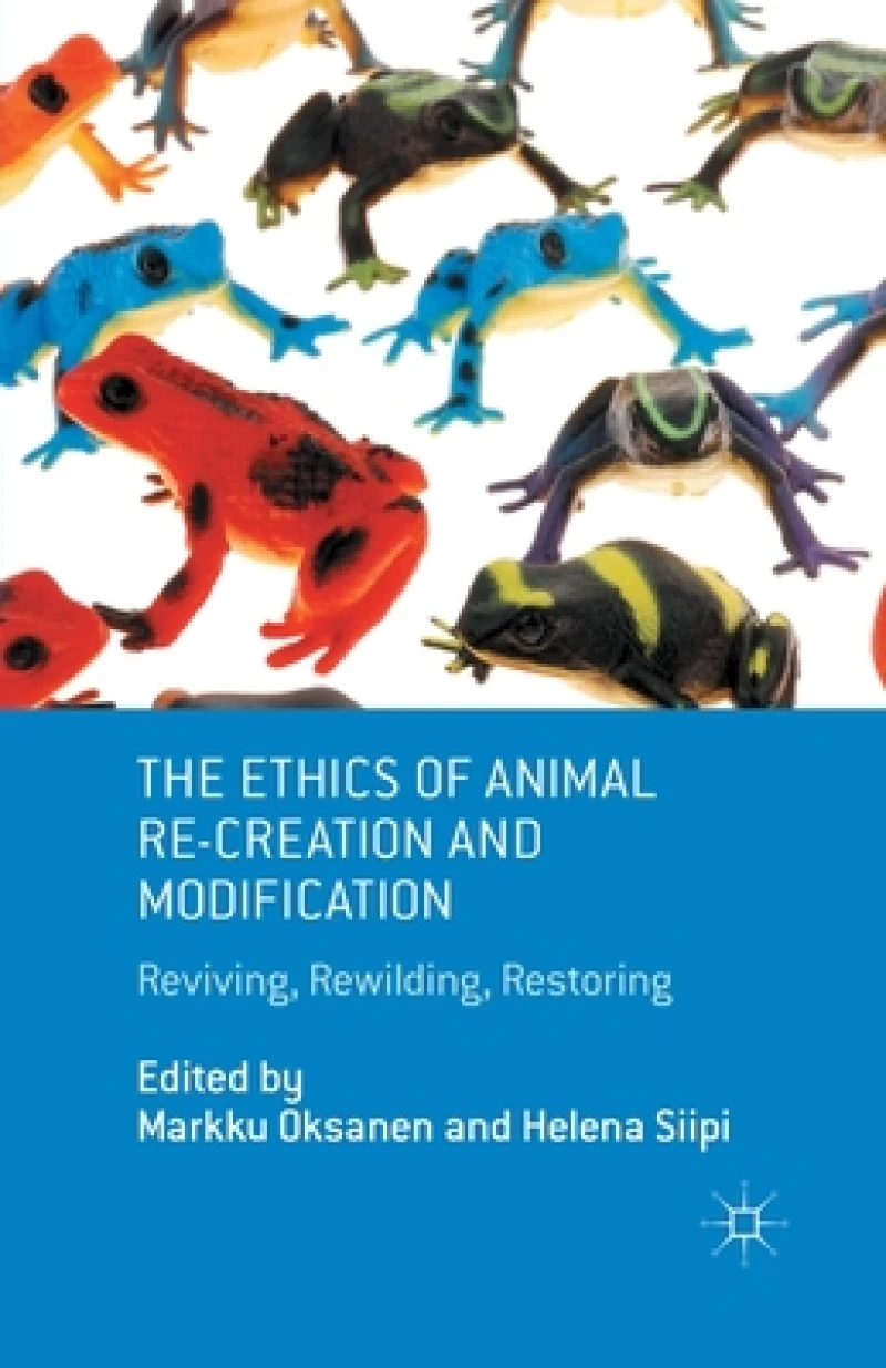 The Ethics of Animal Re-creation and Modification