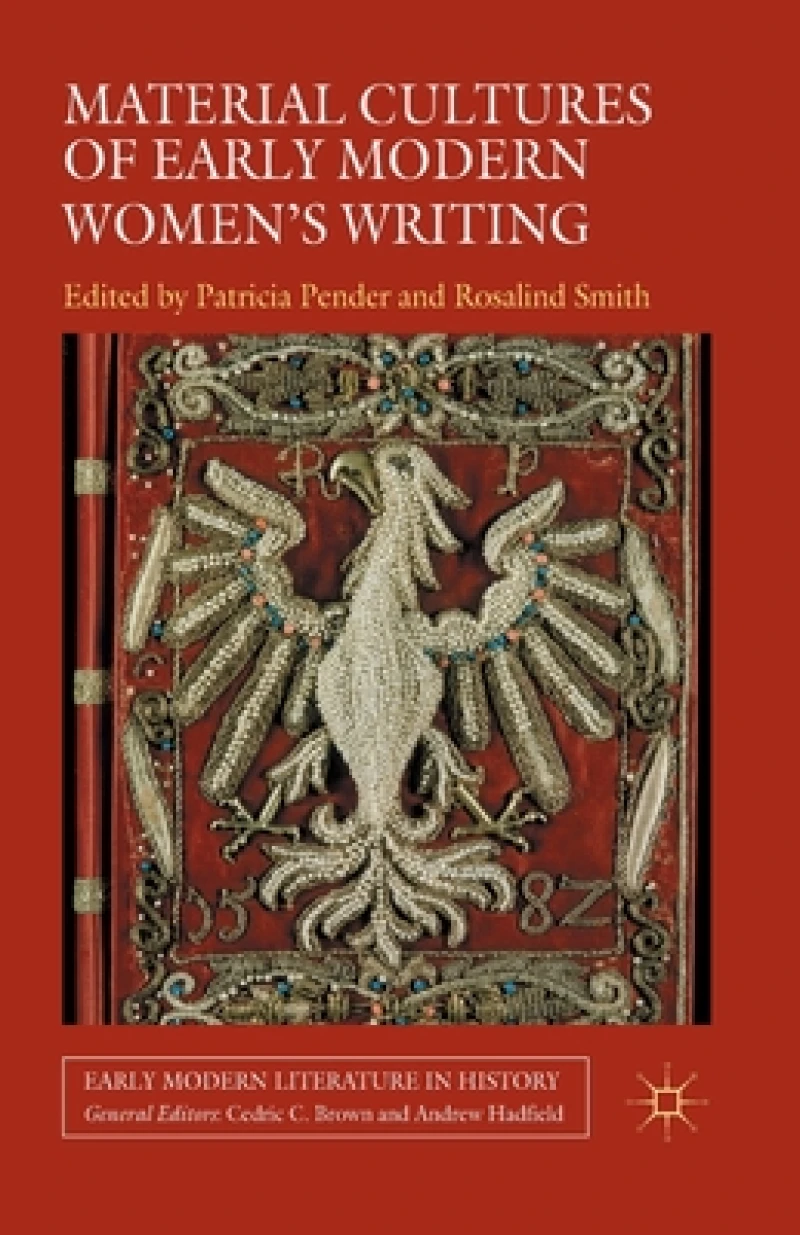 Material Cultures of Early Modern Women''s Writing