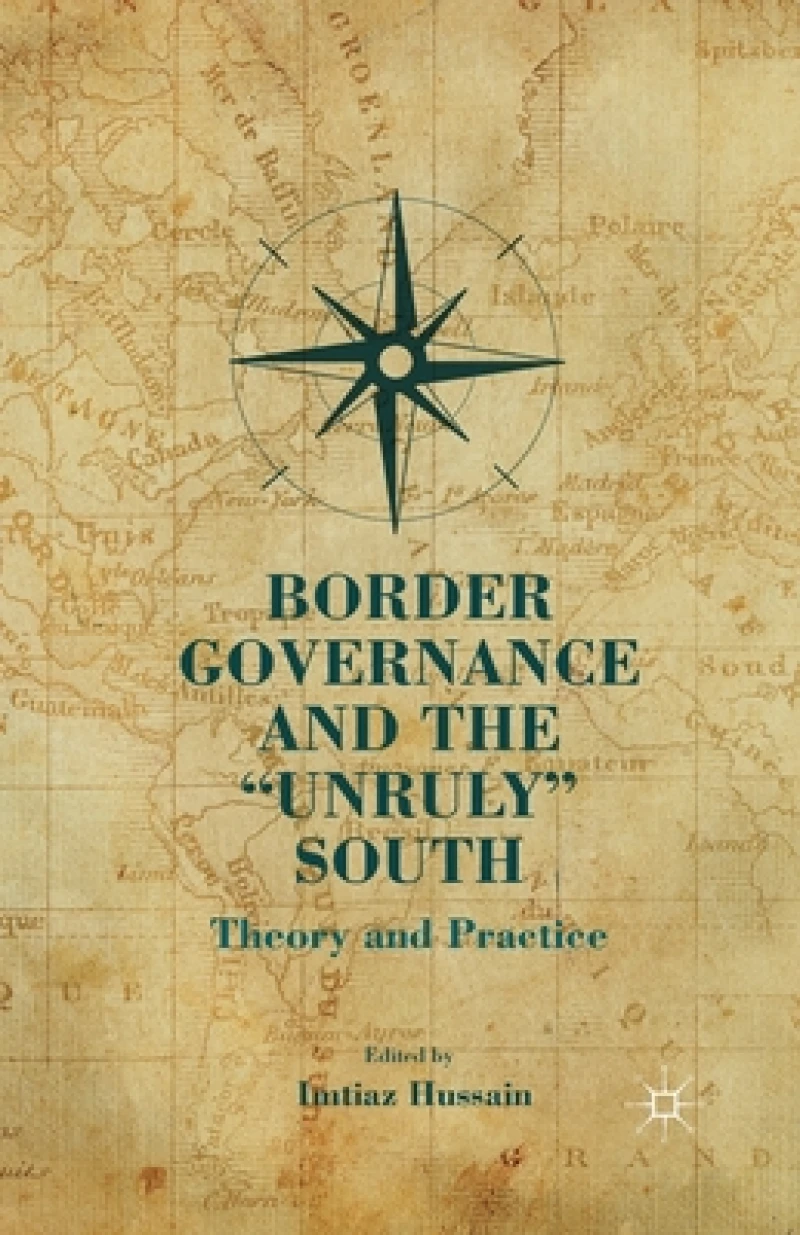 Border Governance and the "Unruly" South