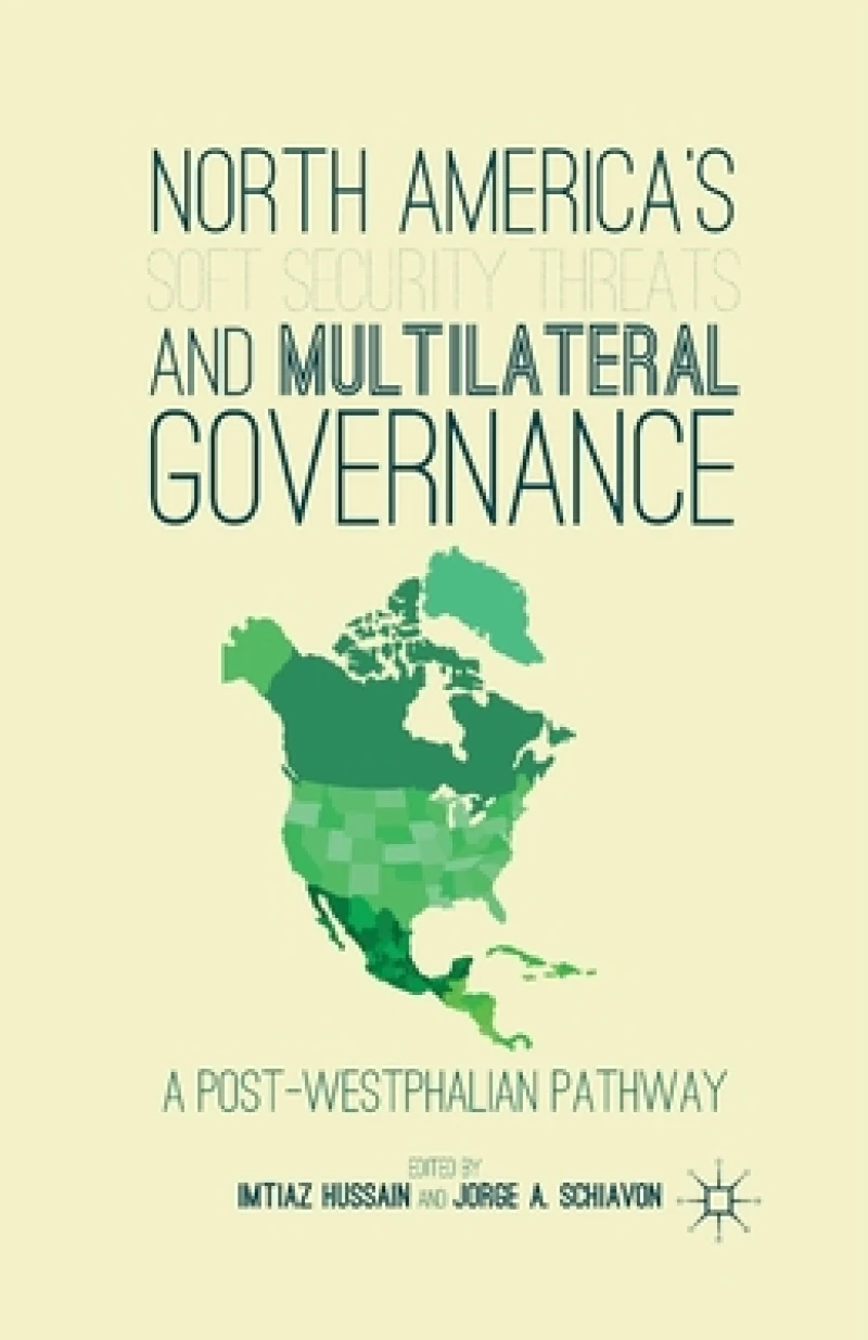 North America''s Soft Security Threats and Multilateral Governance