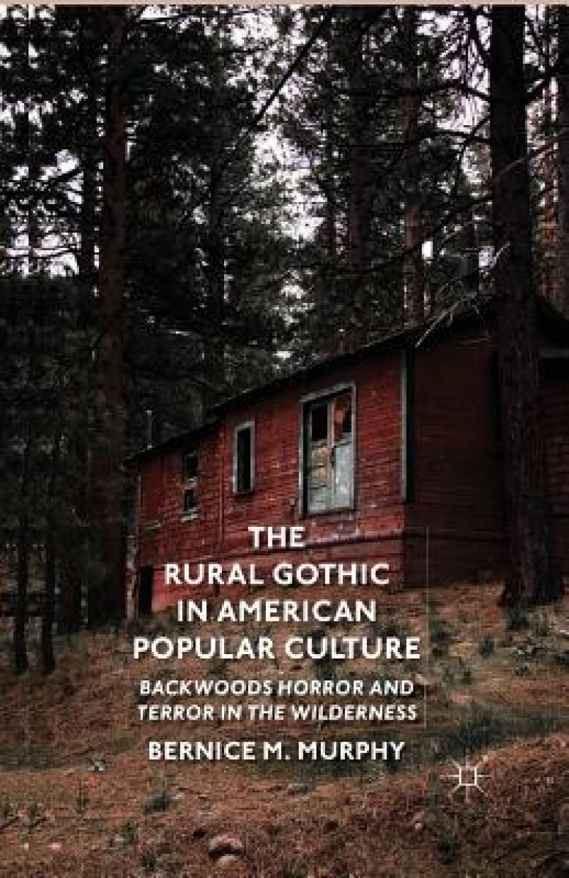 The Rural Gothic in American Popular Culture