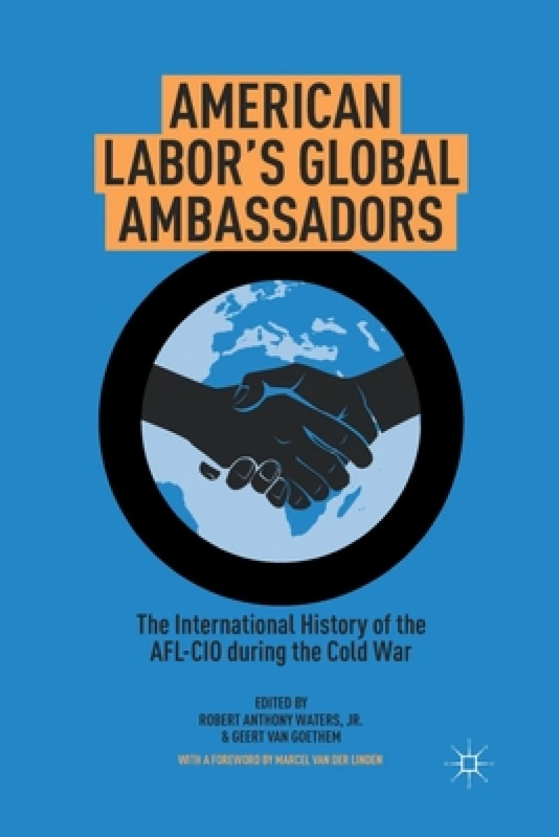 American Labor''s Global Ambassadors