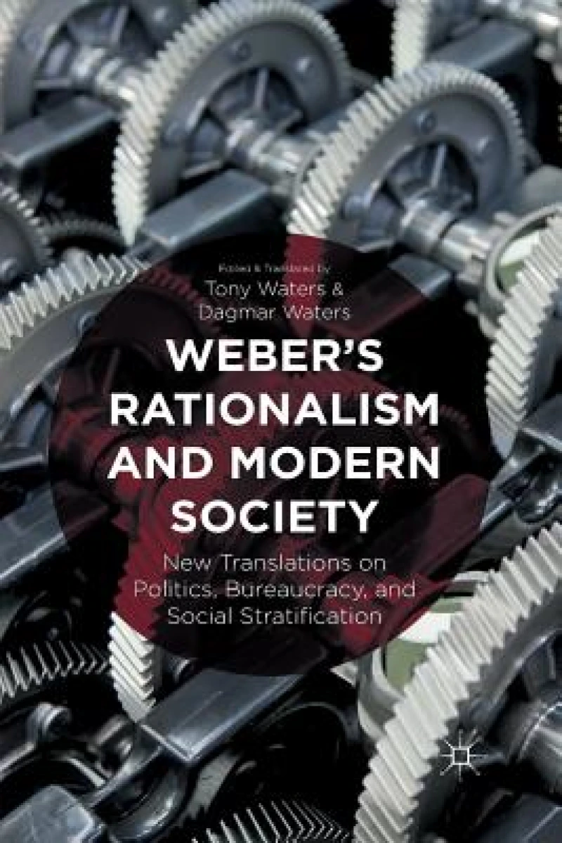 Weber''s Rationalism and Modern Society