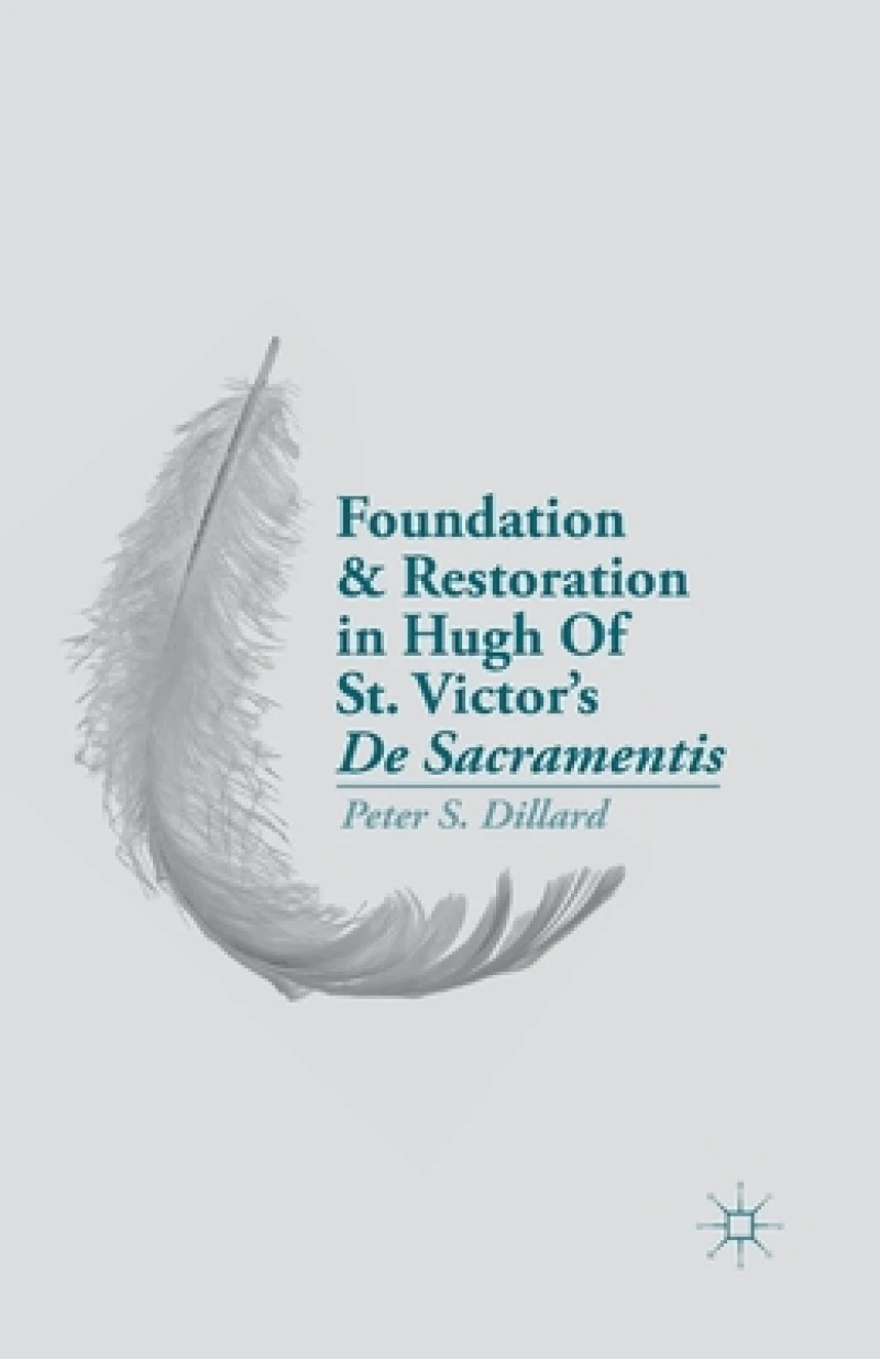 Foundation and Restoration in Hugh Of St. Victor’s De Sacramentis
