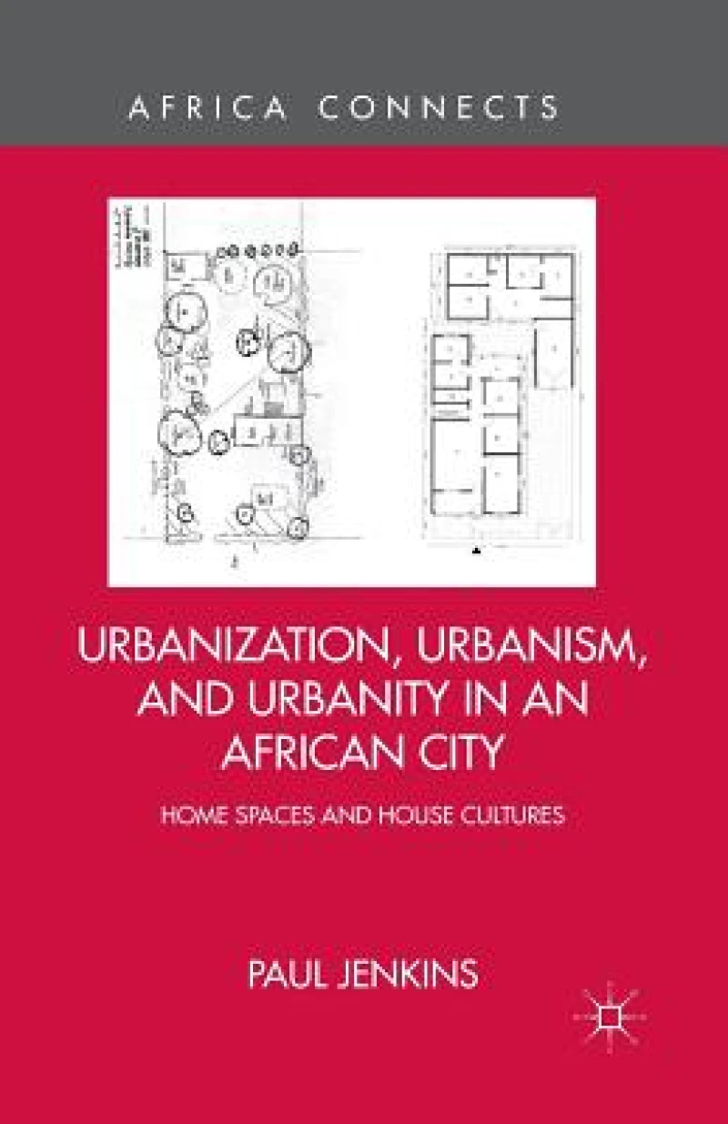 Urbanization, Urbanism, and Urbanity in an African City