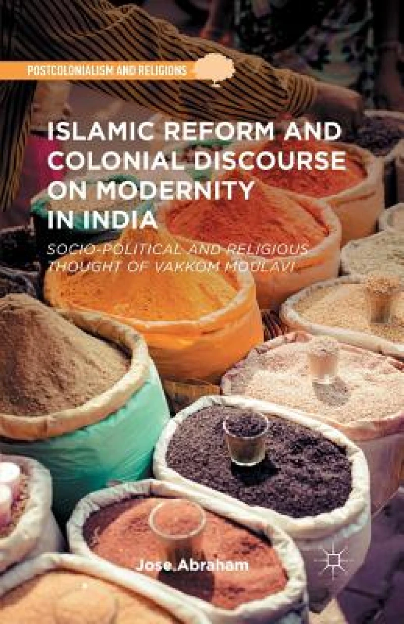 Islamic Reform and Colonial Discourse on Modernity in India