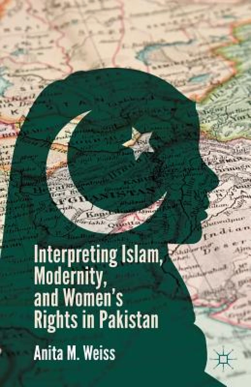 Interpreting Islam, Modernity, and Women''s Rights in Pakistan