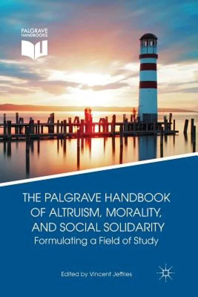 The Palgrave Handbook of Altruism, Morality, and Social Solidarity