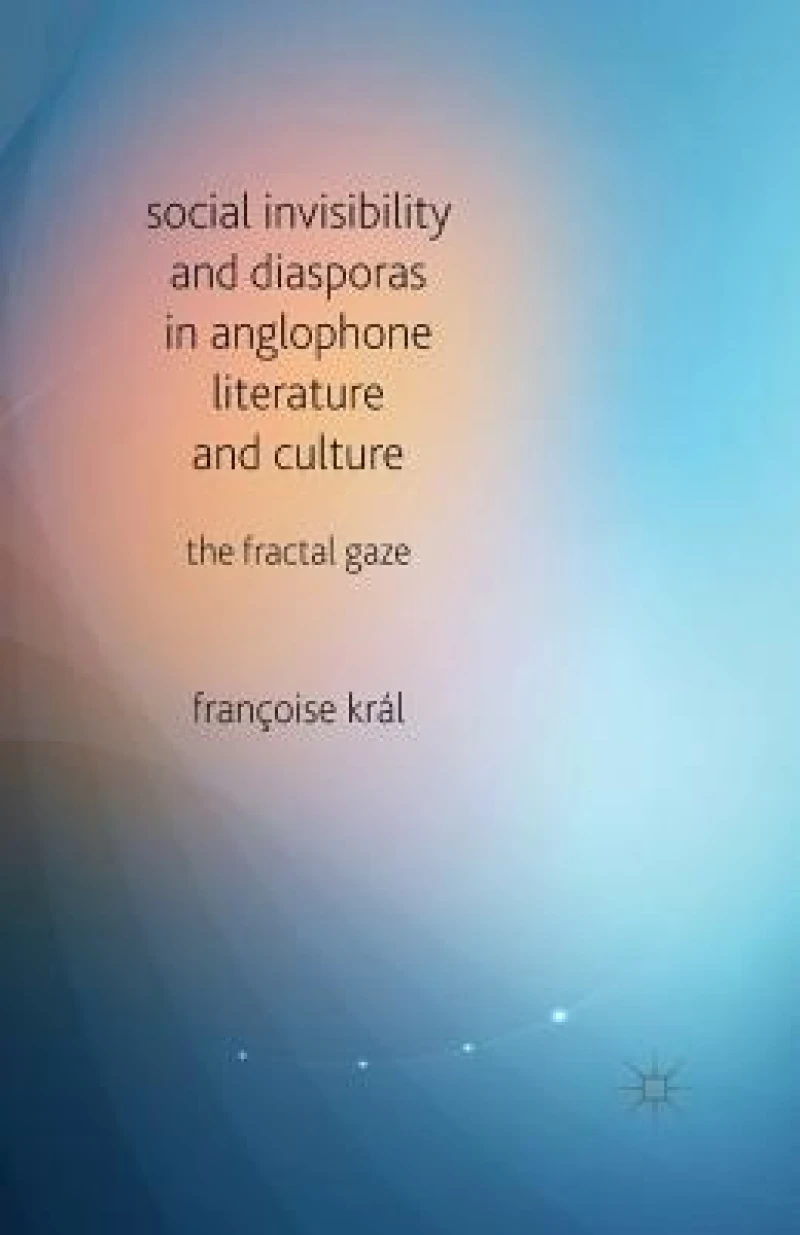 Social Invisibility and Diasporas in Anglophone Literature and Culture