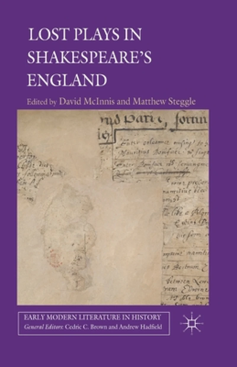Lost Plays in Shakespeare''s England