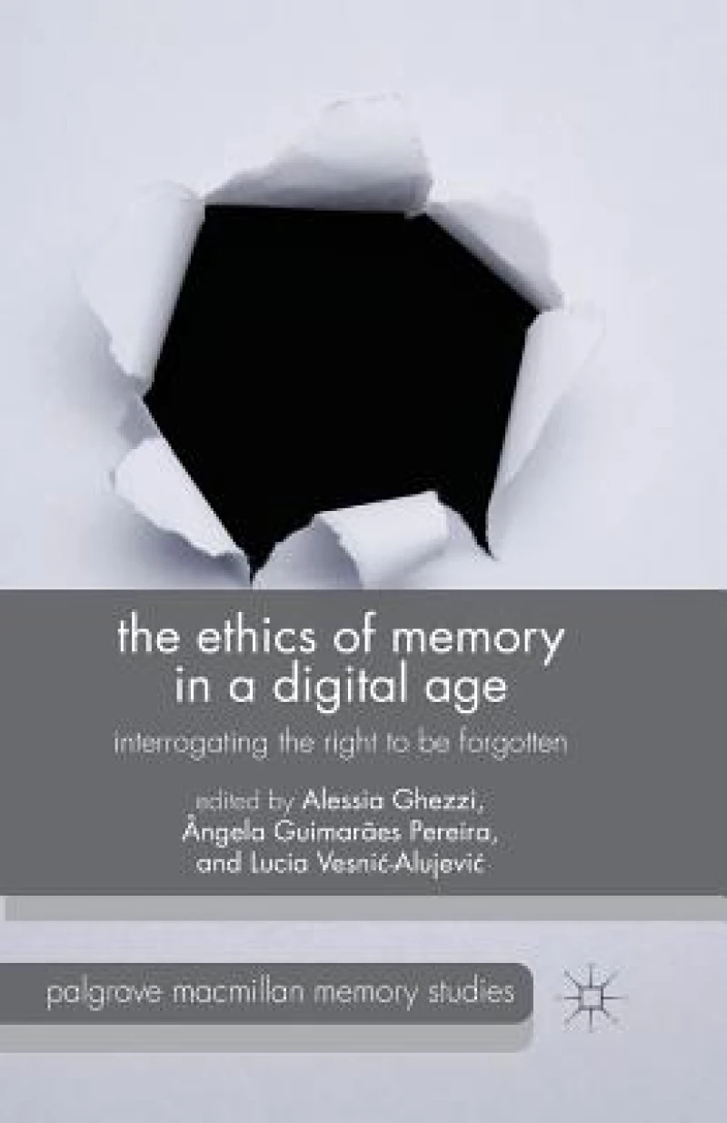 The Ethics of Memory in a Digital Age