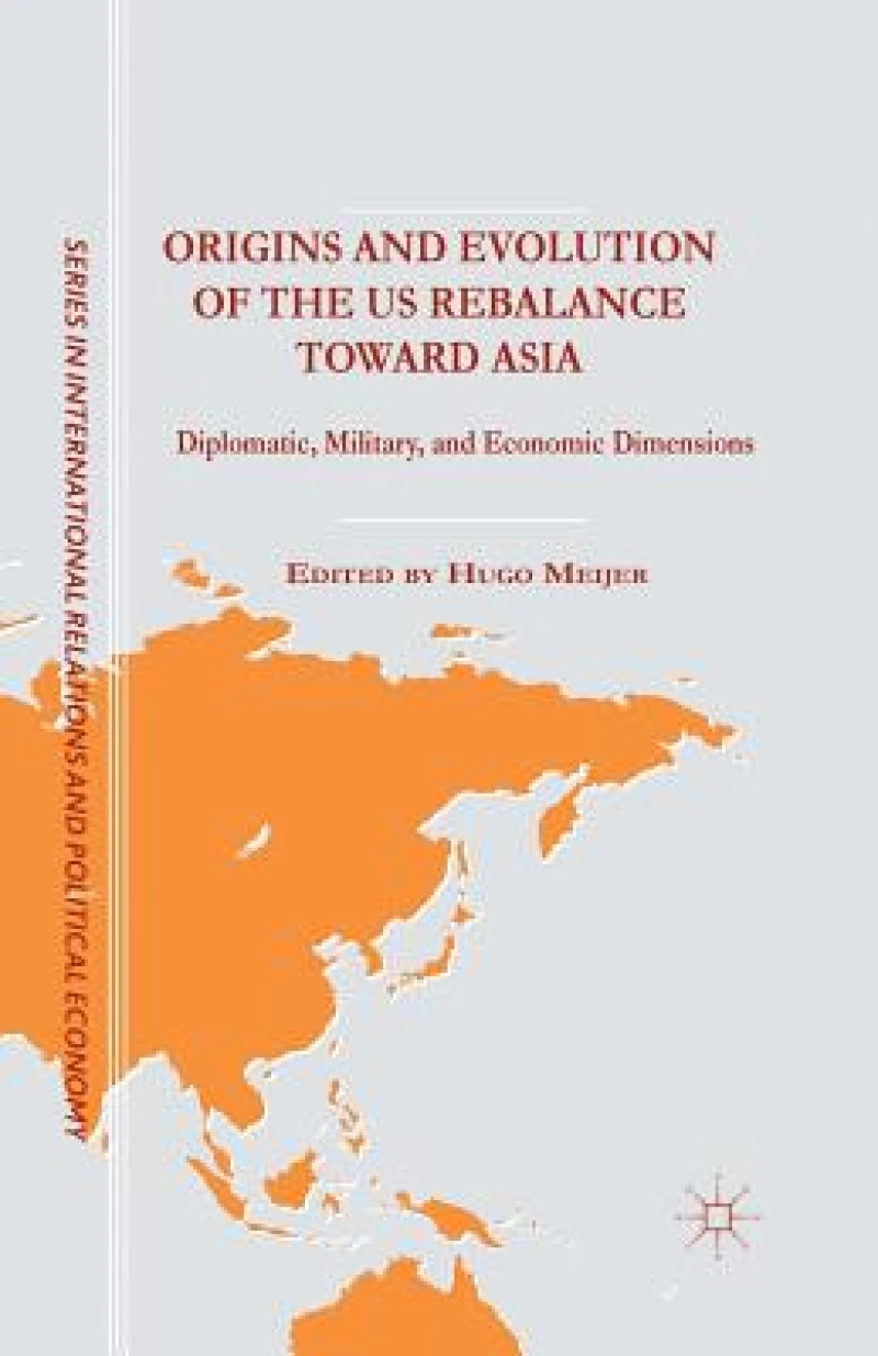 Origins and Evolution of the US Rebalance toward Asia