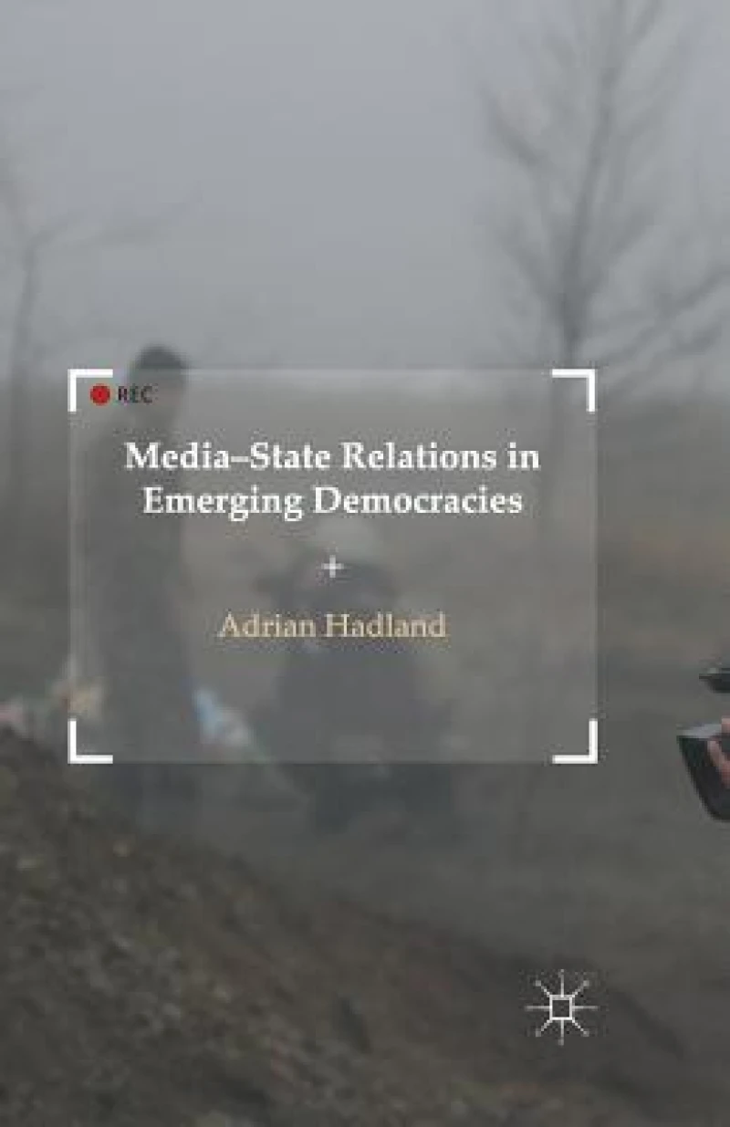 Media-State Relations in Emerging Democracies