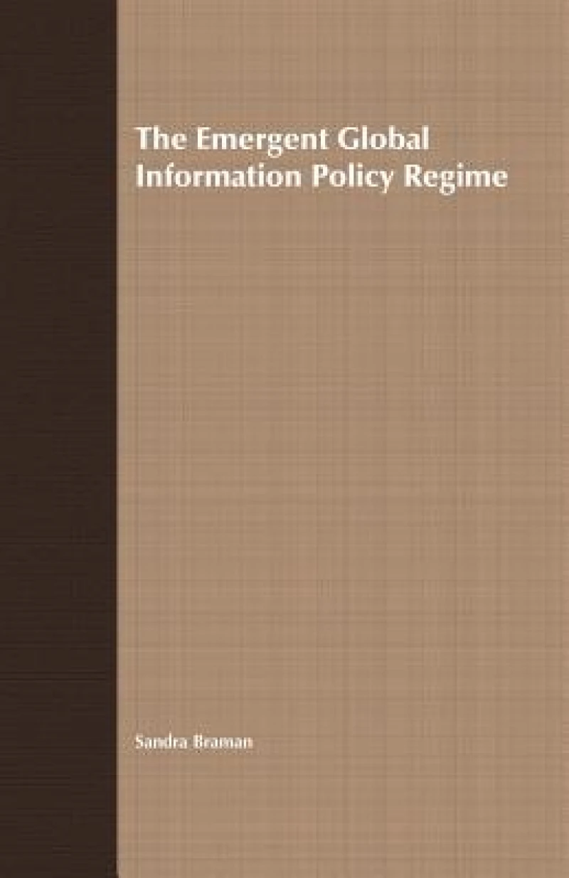 The Emergent Global Information Policy Regime
