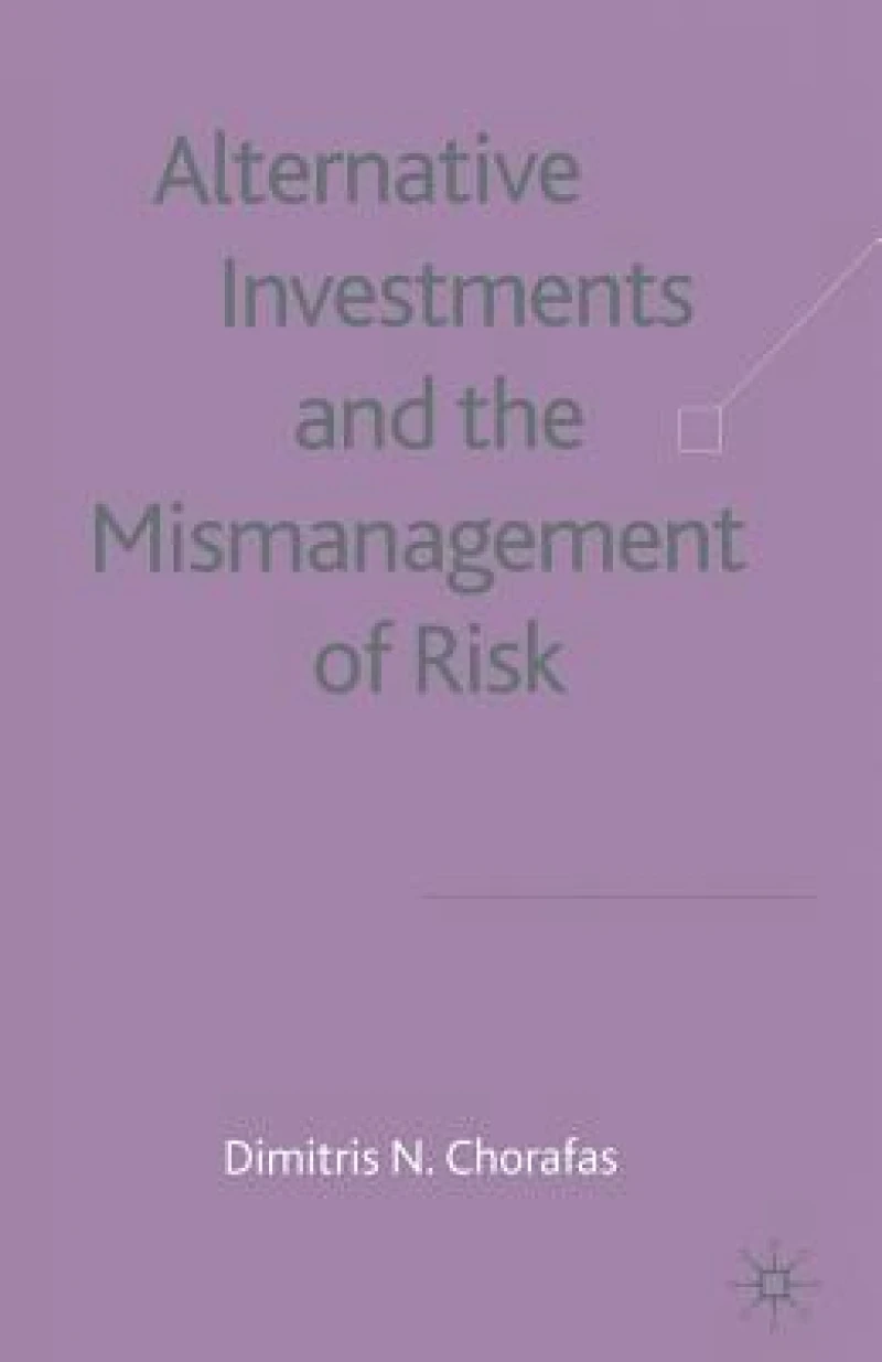 Alternative Investments and the Mismanagement of Risk