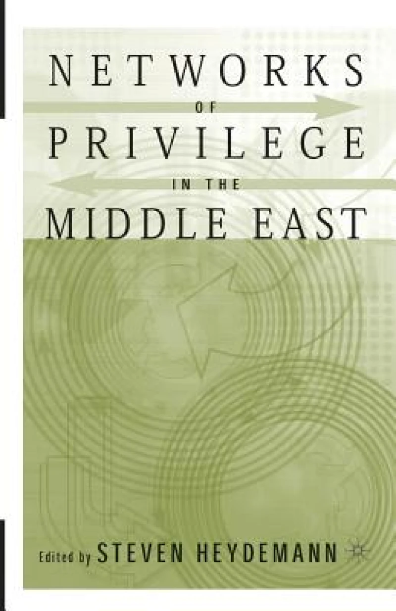 Networks of Privilege in the Middle East: The Politics of Economic Reform Revisited