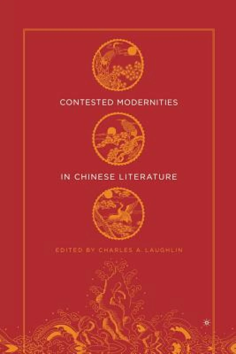 Contested Modernities in Chinese Literature
