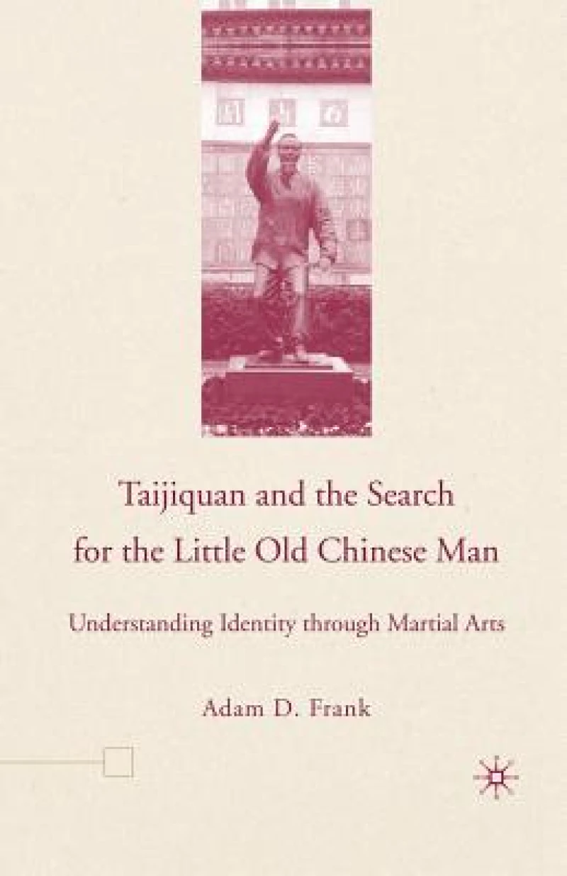 Taijiquan and The Search for The Little Old Chinese Man