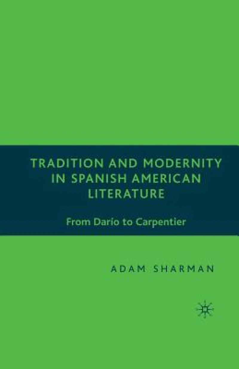 Tradition and Modernity in Spanish American Literature