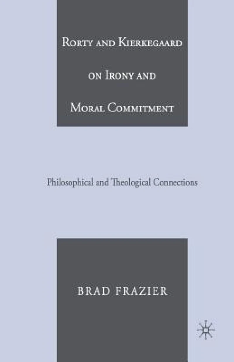 Rorty and Kierkegaard on Irony and Moral Commitment