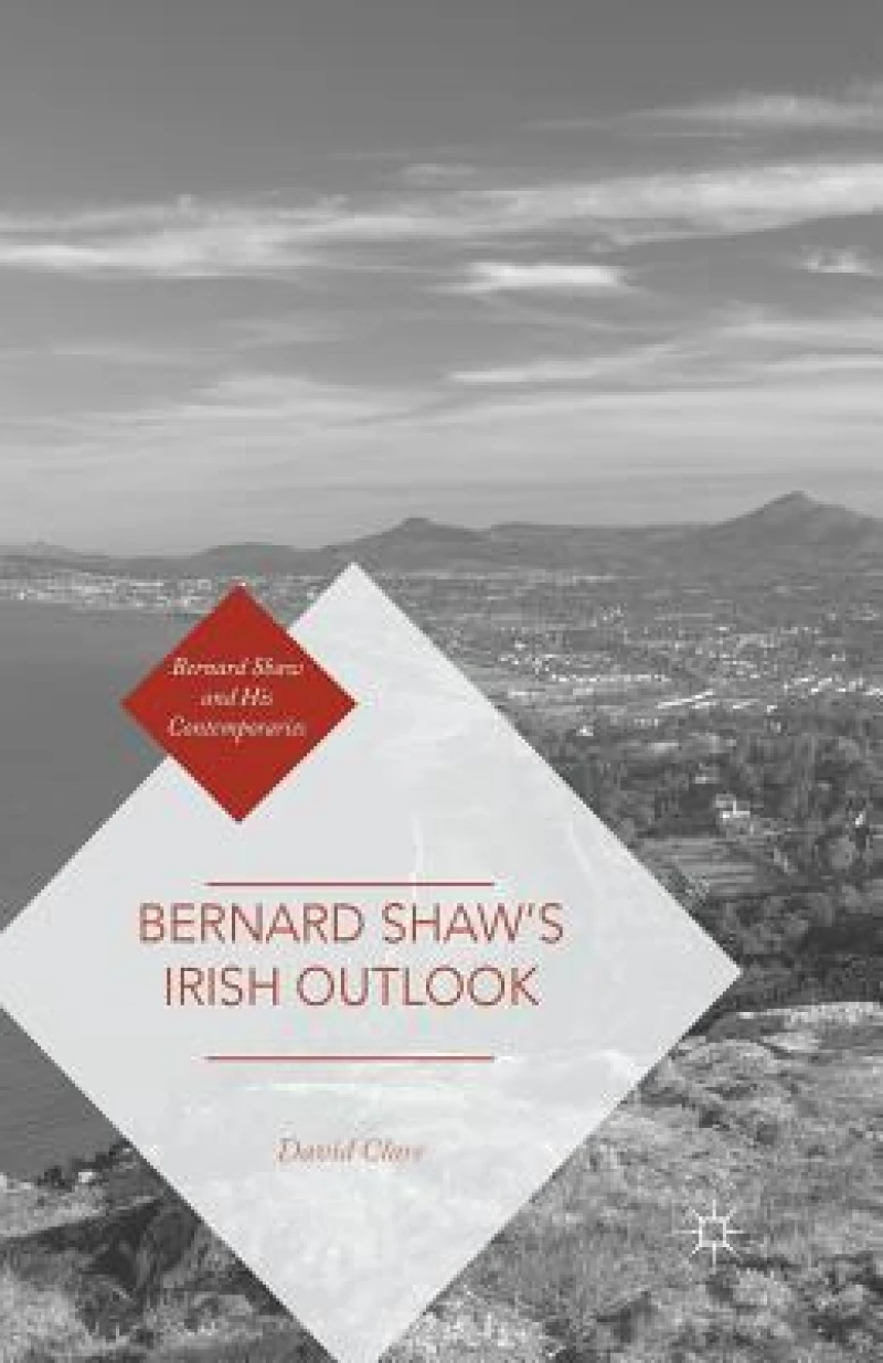 Bernard Shaw''s Irish Outlook