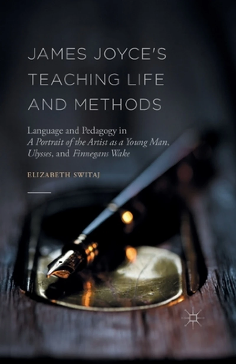 James Joyce''s Teaching Life and Methods