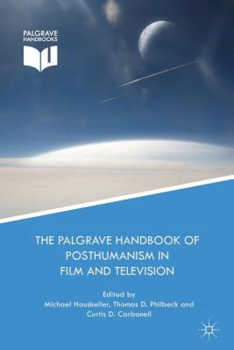 The Palgrave Handbook of Posthumanism in Film and Television