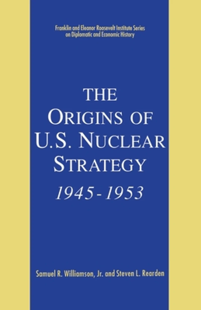 The Origins of U.S. Nuclear Strategy, 1945-1953