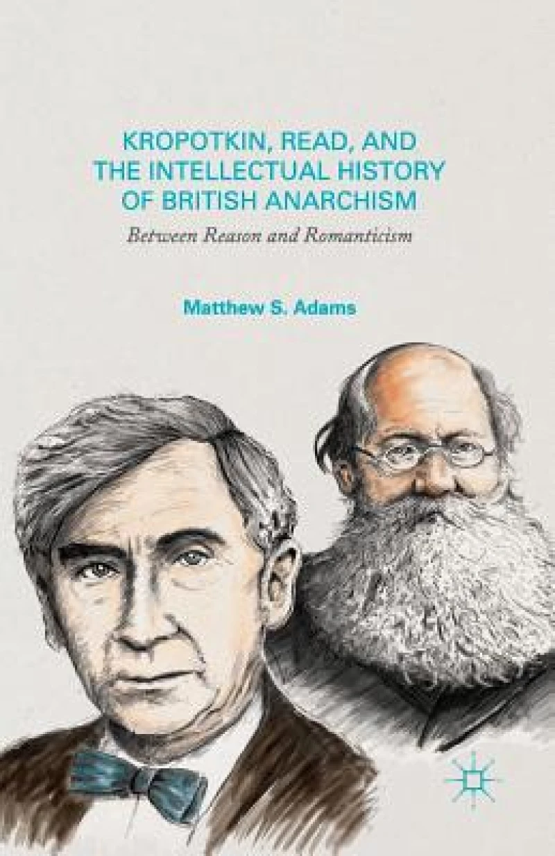 Kropotkin, Read, and the Intellectual History of British Anarchism