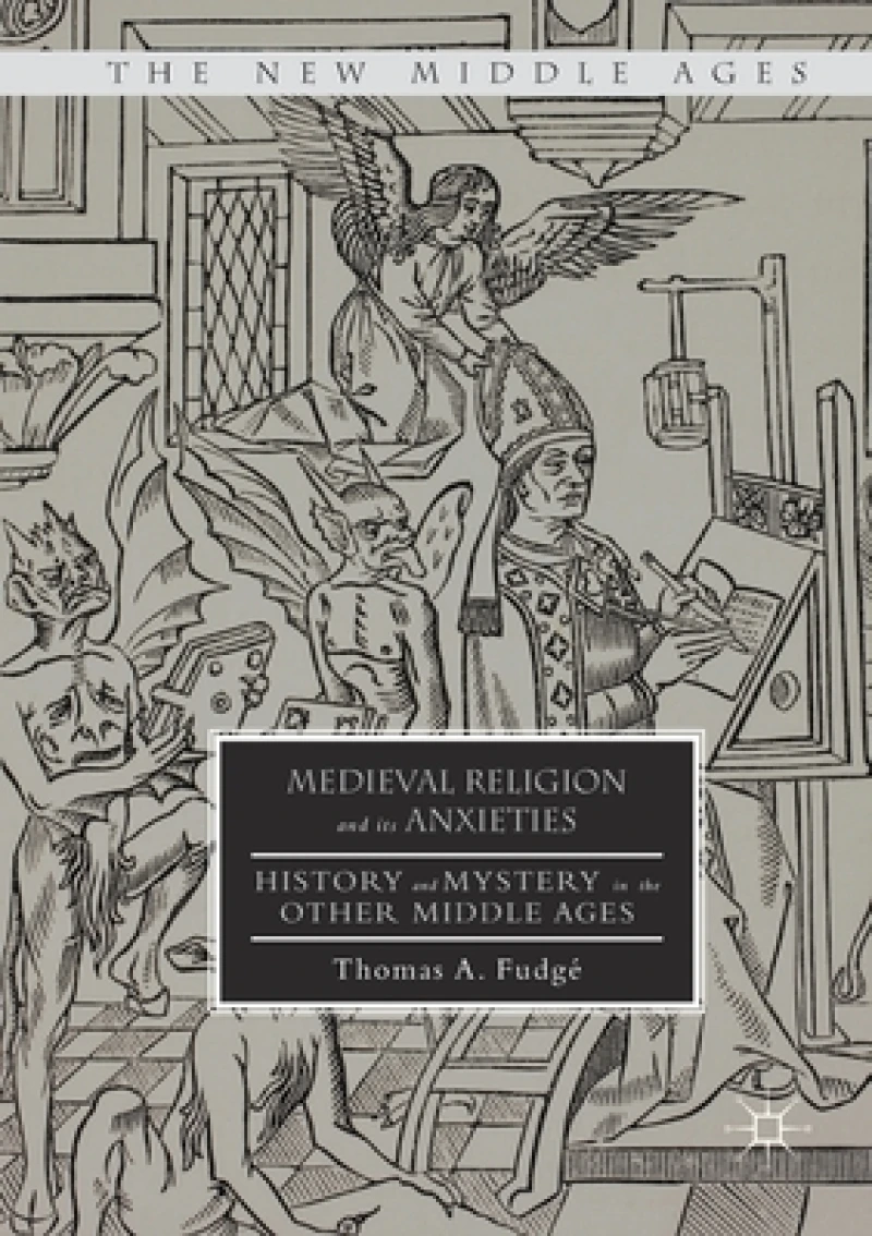 Medieval Religion and its Anxieties