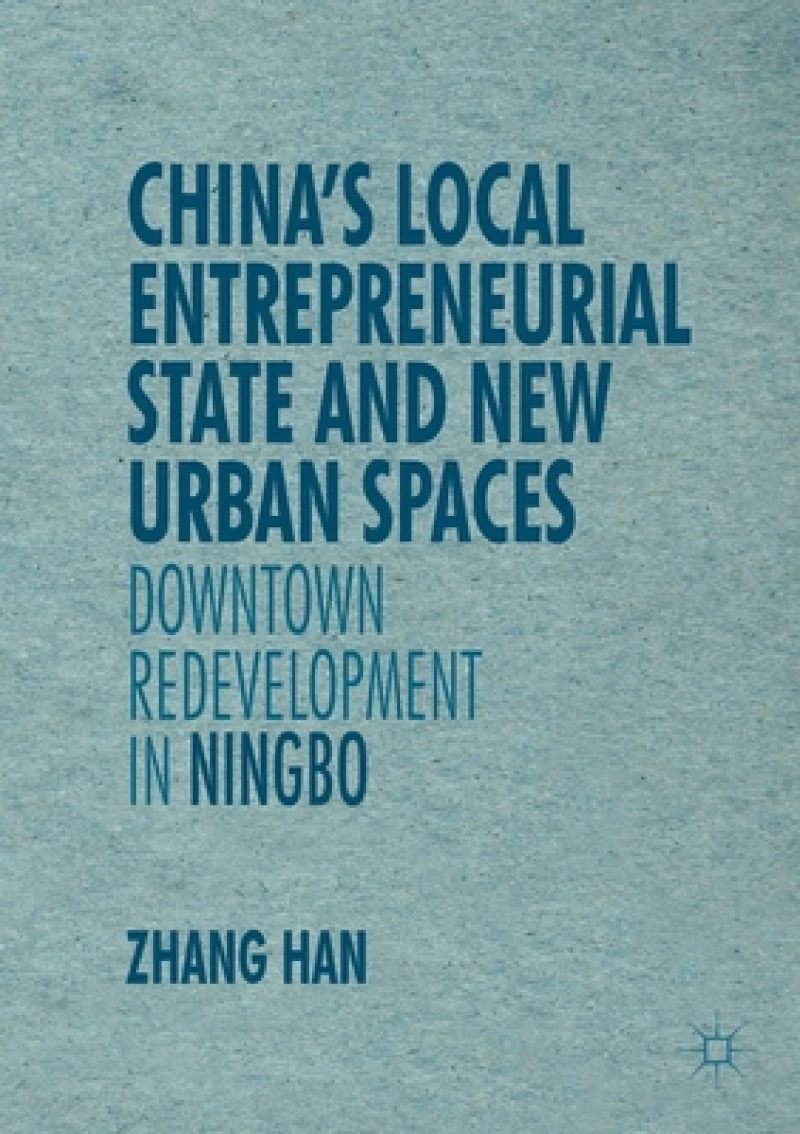 China''s Local Entrepreneurial State and New Urban Spaces