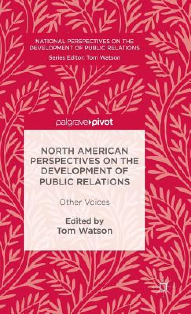 North American Perspectives on the Development of Public Relations