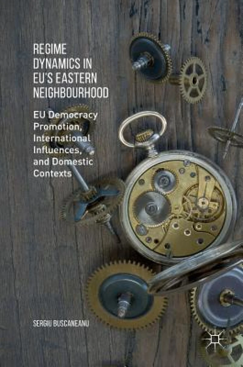 Regime Dynamics in EU''s Eastern Neighbourhood