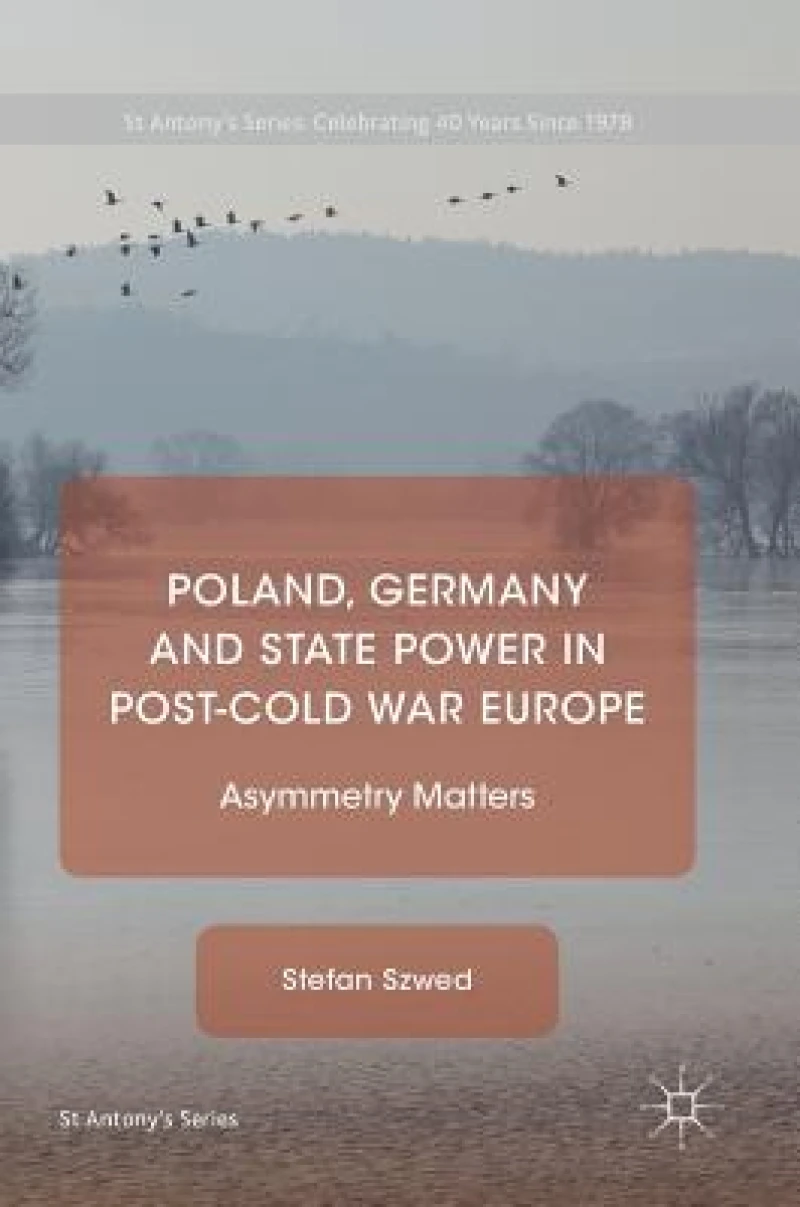 Poland, Germany and State Power in Post-Cold War Europe