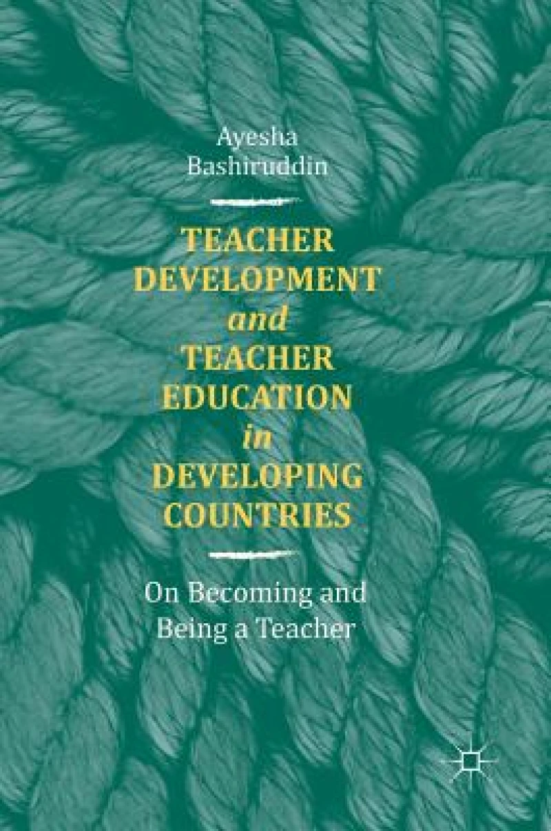 Teacher Development and Teacher Education in Developing Countries