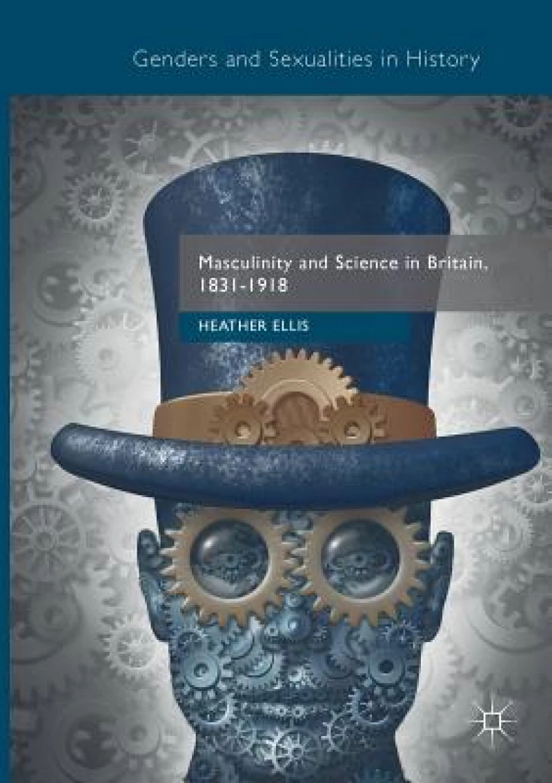 Masculinity and Science in Britain, 1831-1918