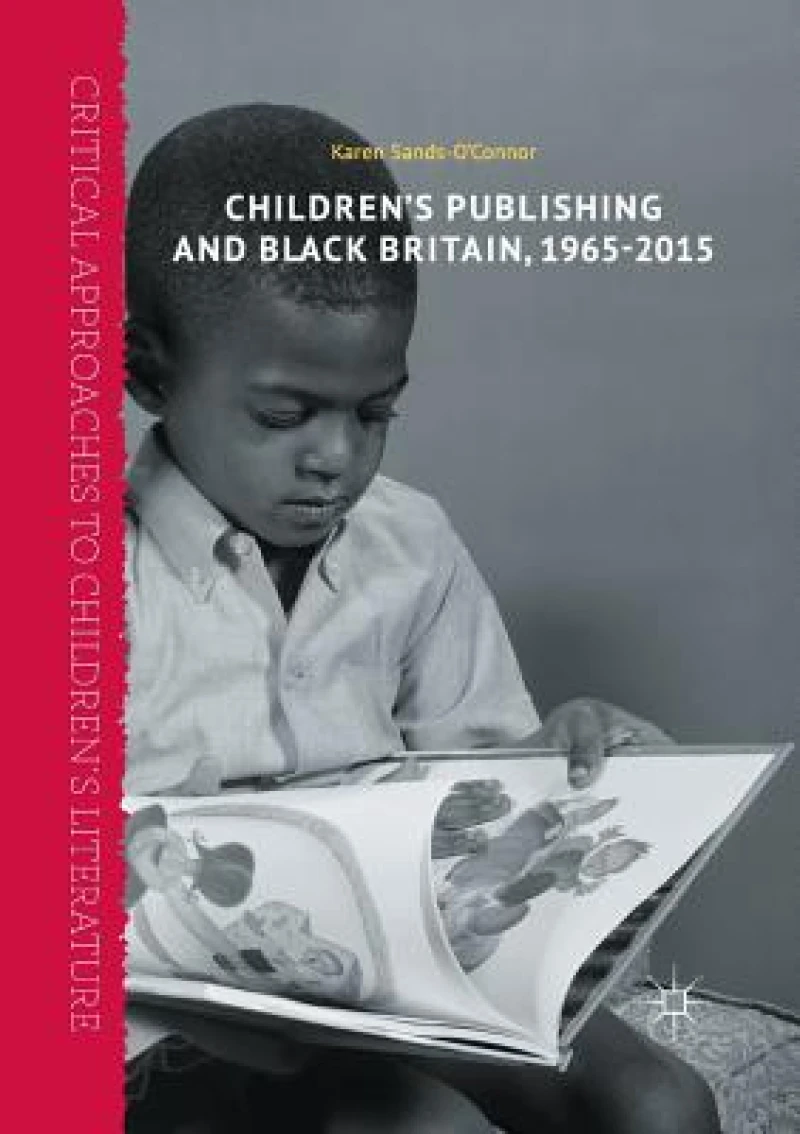 Children''s Publishing and Black Britain, 1965-2015