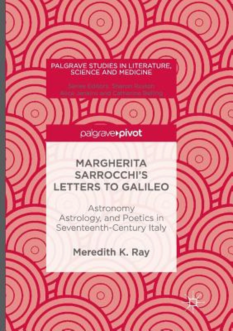 Margherita Sarrocchi''s Letters to Galileo