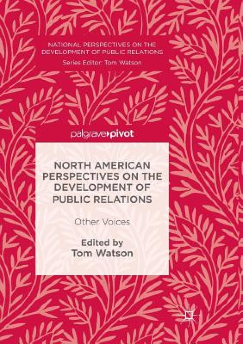 North American Perspectives on the Development of Public Relations