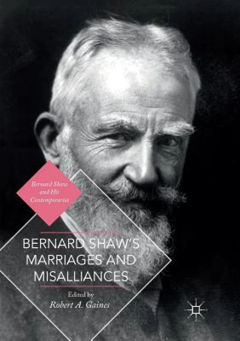 Bernard Shaw's Marriages and Misalliances