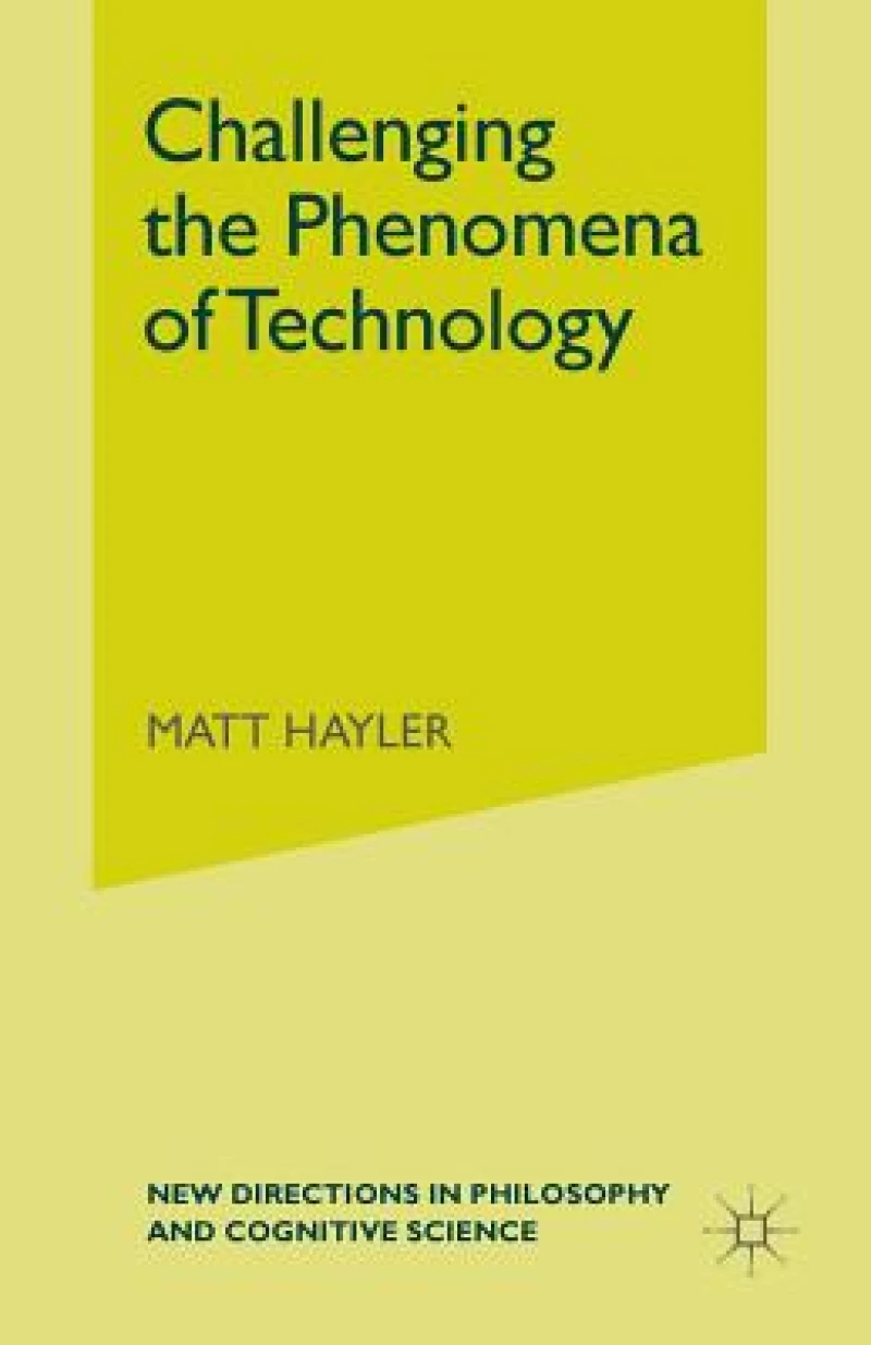 Challenging the Phenomena of Technology