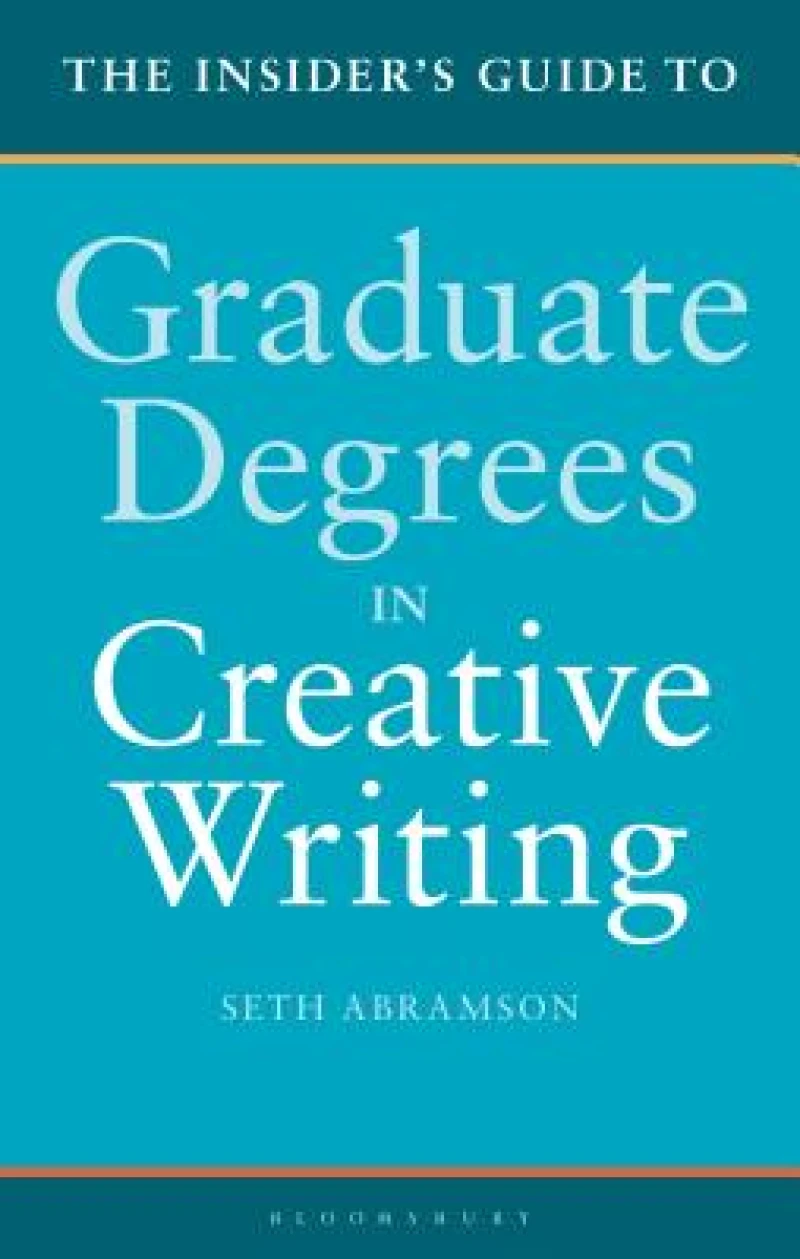 Insider''s Guide to Graduate Degrees in Creative Writing