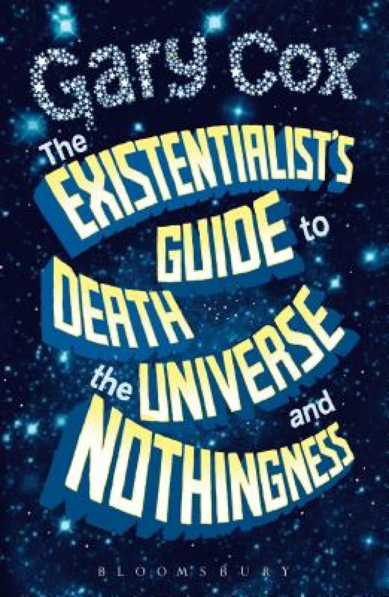 Existentialist''s Guide to Death, the Universe and Nothingness