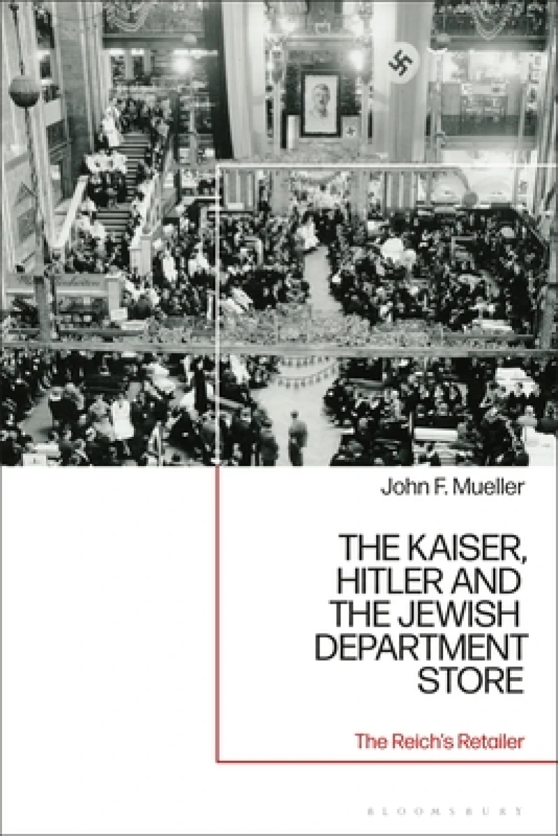 The Kaiser, Hitler and the Jewish Department Store