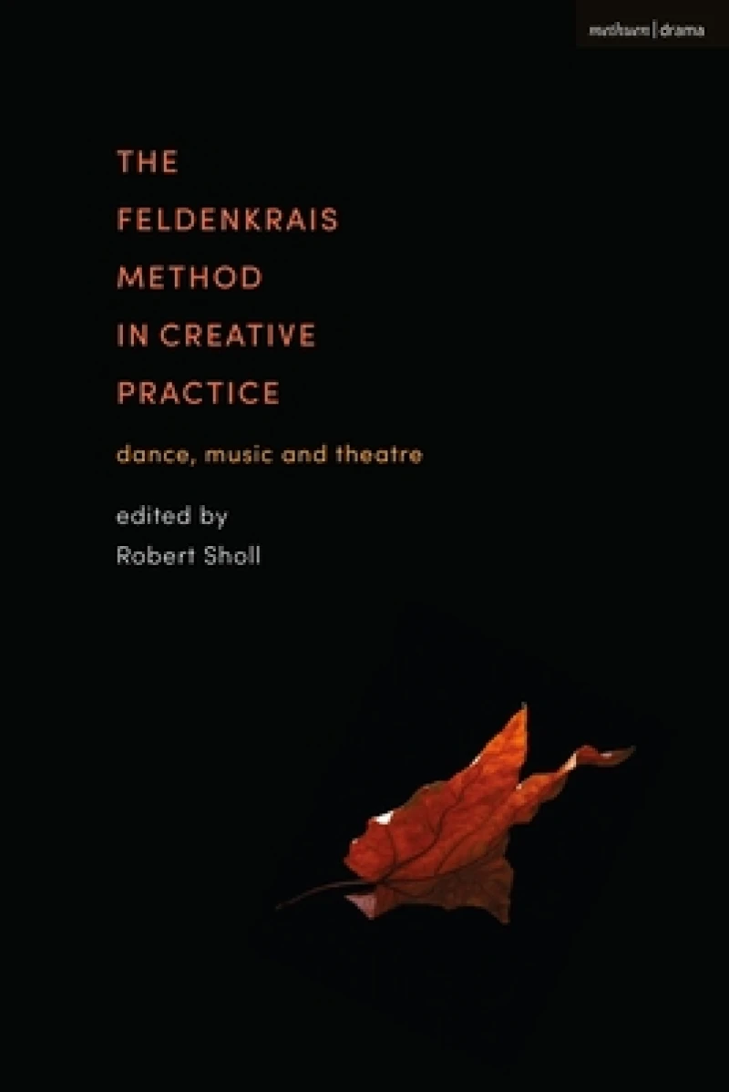 The Feldenkrais Method in Creative Practice