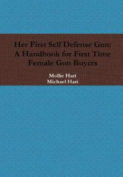 Her First Self Defense Gun: A Handbook for First Time Female Gun Buyers