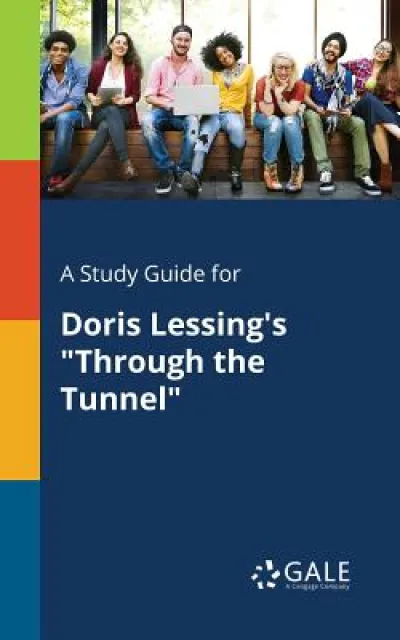 A Study Guide for Doris Lessing's "Through the Tunnel"