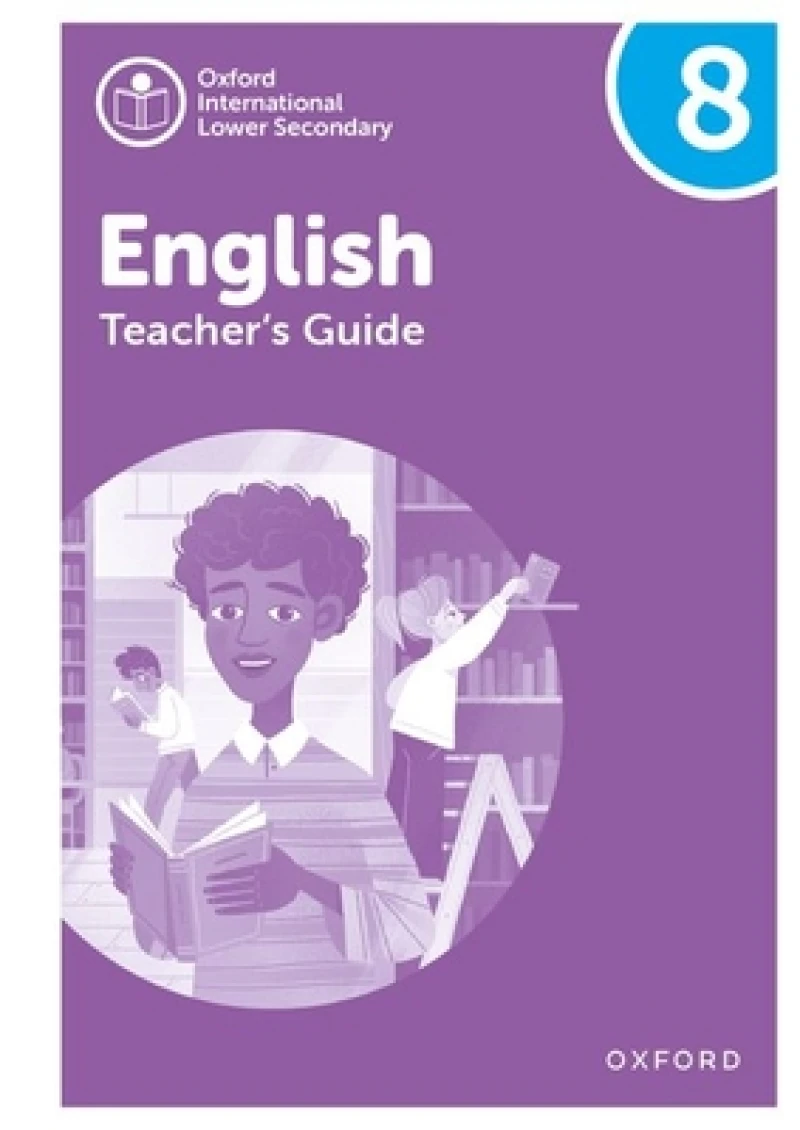 Oxford International Lower Secondary English: Teacher''s Guide 8