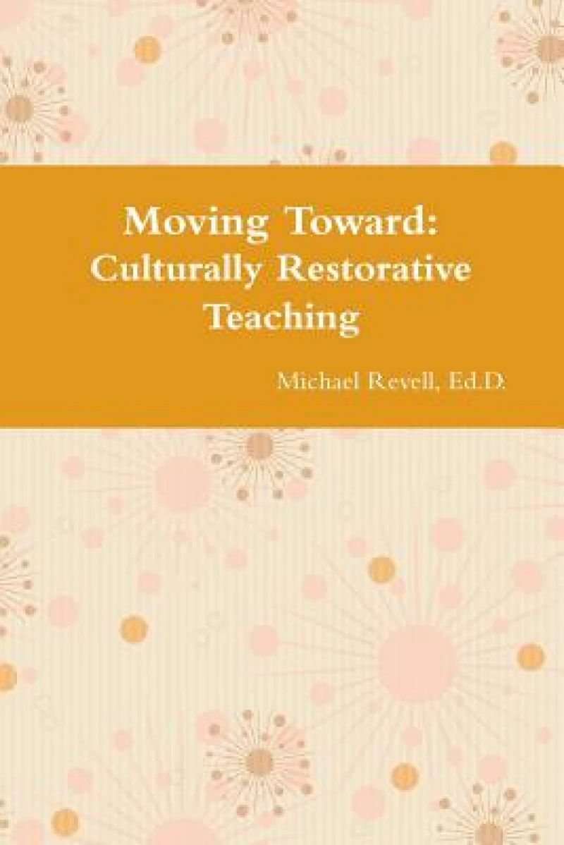 Moving Toward Culturally Restorative Teaching Approaches